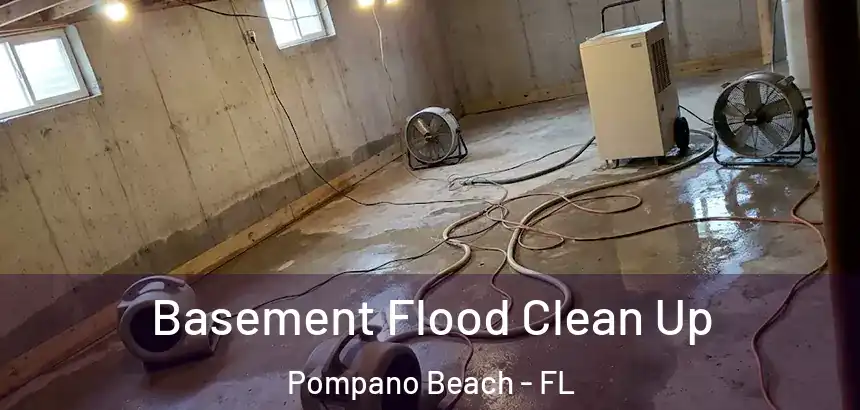Basement Flood Clean Up Pompano Beach - FL